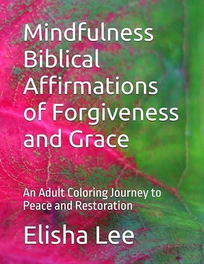 Mindfulness Biblical Affirmations of Forgiveness and Grace